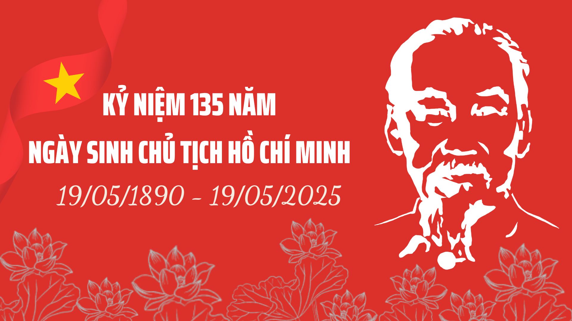 Chúc mừng 135 năm ngày sinh Chủ tịch Hồ Chí Minh (19/5/1890 – 19/5/2025)