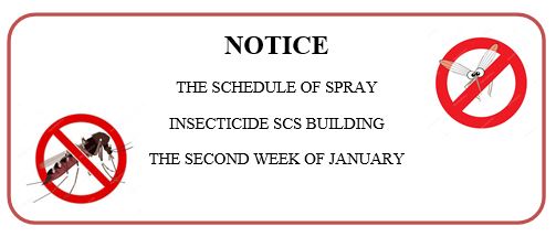 NOTICE OF THE SCHEDULE OF SPRAY INSECTICIDE SCS BUILDING THE SECOND WEEK OF JANUARY 2019